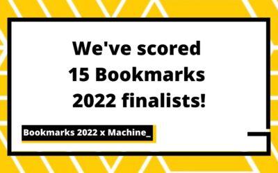 Machine_ notches up 15 finalists spots at this years’ Bookmark Awards